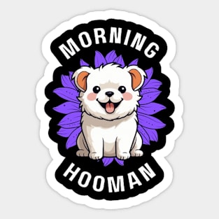 Dog good morning hooman Sticker